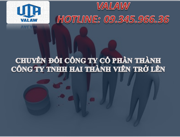 CHUYỂN ĐỔI CÔNG TY CỔ PHẦN THÀNH CÔNG TY TNHH HAI THÀNH VIÊN TRỞ LÊN